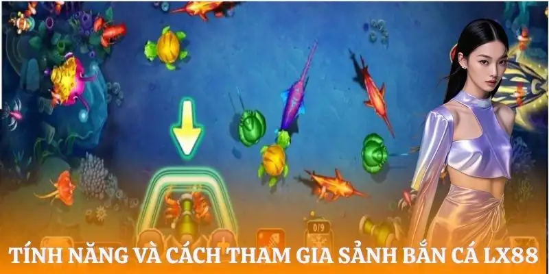 ban-ca-lx88-tinh-nang