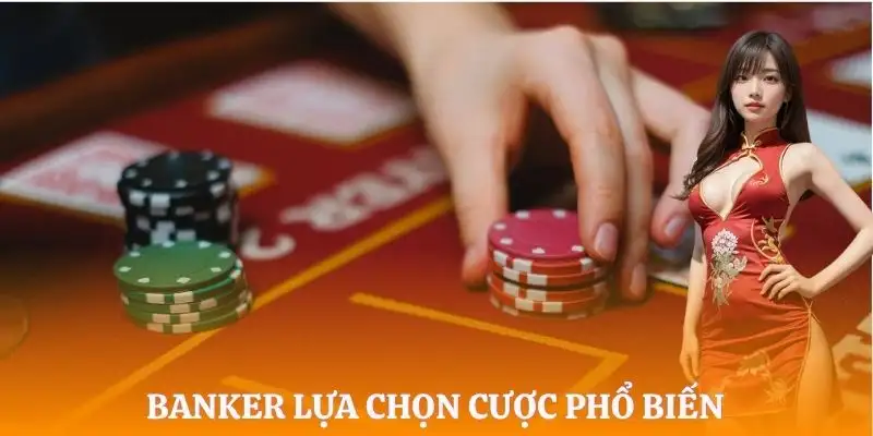cach-choi-baccarat-uu-tien-dat-cuoc-vao-cua-banker
