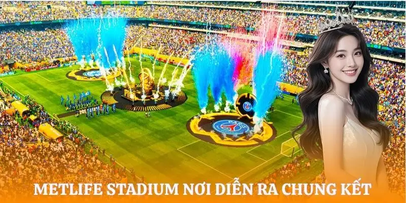 chung-ket-worldcup-2026-san-van-dong-metlife