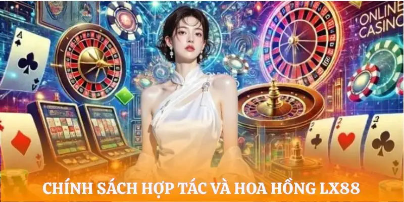 dai-ly-lx88-chinh-sach-hoa-hong