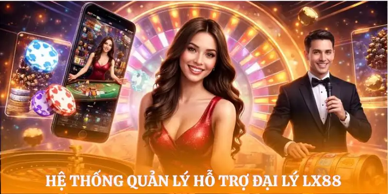 dai-ly-lx88-he-thong-quan-ly