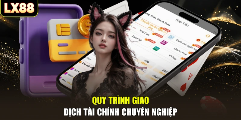 Quy trình giao dịch tài chính chuyên nghiệp